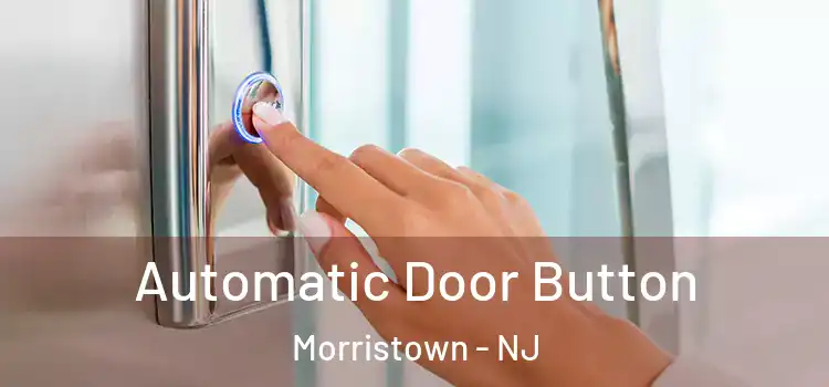 Automatic Door Button Morristown - NJ