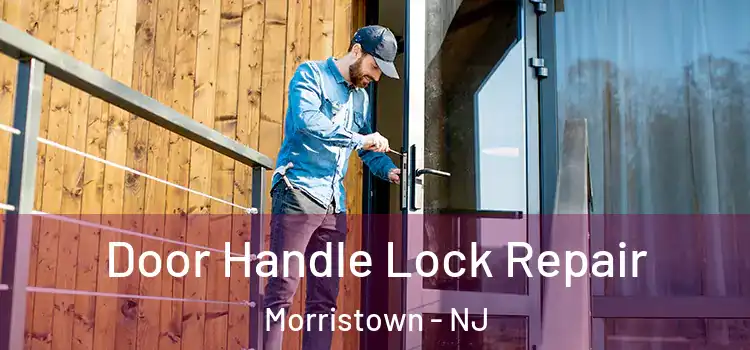 Door Handle Lock Repair Morristown - NJ