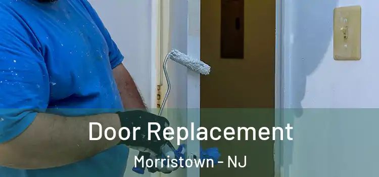  Door Replacement Morristown - NJ
