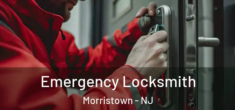 Emergency Locksmith Morristown - NJ