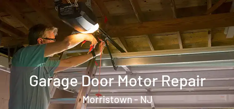  Garage Door Motor Repair Morristown - NJ