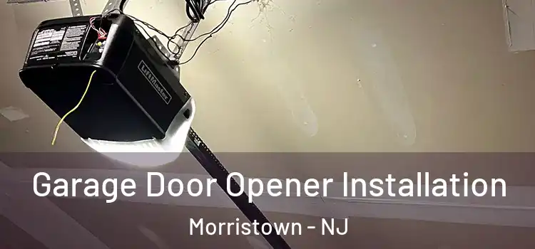  Garage Door Opener Installation Morristown - NJ
