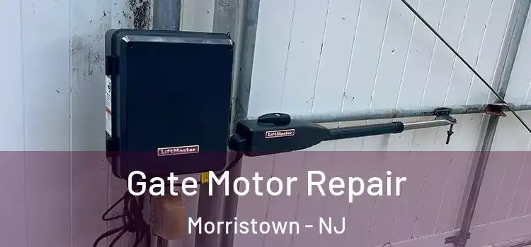 Gate Motor Repair Morristown - NJ