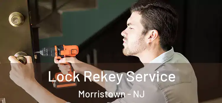 Lock Rekey Service Morristown - NJ