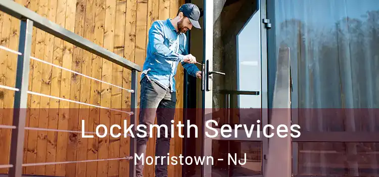 Locksmith Services Morristown - NJ