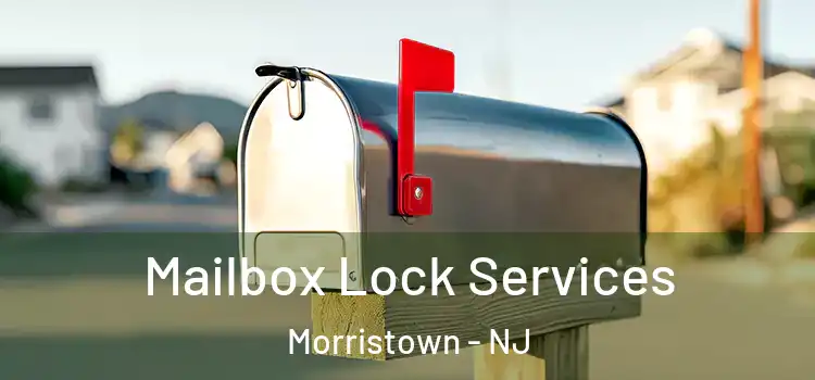 Mailbox Lock Services Morristown - NJ