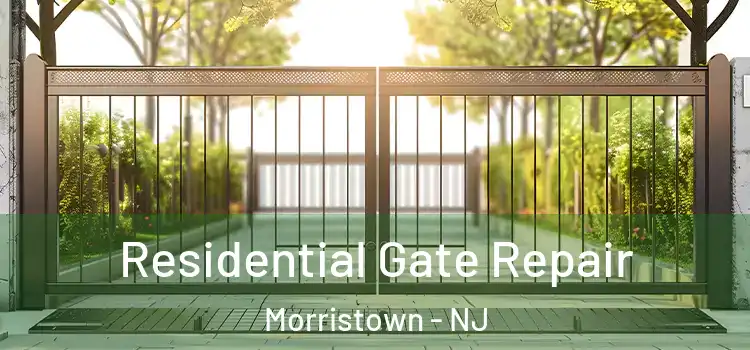 Residential Gate Repair Morristown - NJ